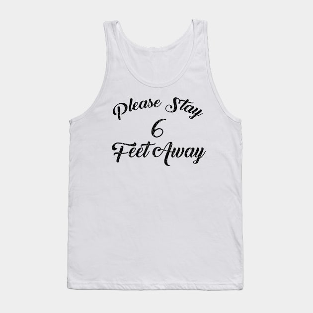 Please Stay 6 Feet Away Tank Top by GraphicTeeArt